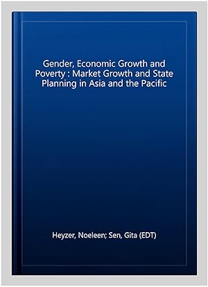 Seller image for Gender, Economic Growth and Poverty : Market Growth and State Planning in Asia and the Pacific for sale by GreatBookPrices