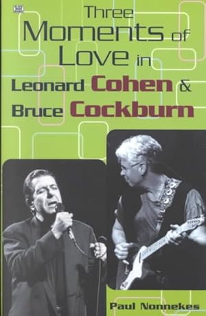 Bild des Verkufers fr Three Moments of Love in Leonard Cohen and Bruce Cockburn zum Verkauf von GreatBookPrices