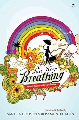 Seller image for Just Keep Breathing : South African Birth Stories for sale by GreatBookPrices