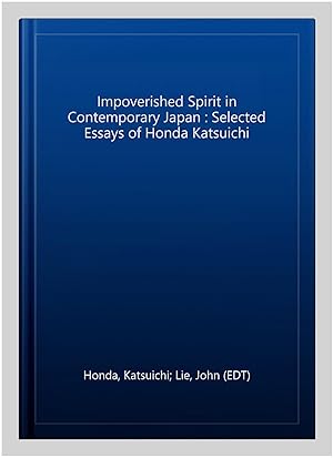 Imagen del vendedor de Impoverished Spirit in Contemporary Japan : Selected Essays of Honda Katsuichi a la venta por GreatBookPrices