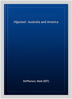 Imagen del vendedor de Hijacked : Australia and America a la venta por GreatBookPrices