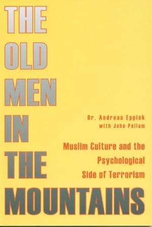 Seller image for Old Men in the Mountains : Muslim Culture And the Psychological Side of Terrorism for sale by GreatBookPrices