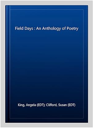 Immagine del venditore per Field Days : An Anthology of Poetry venduto da GreatBookPrices