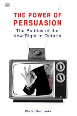 Seller image for Power of Persuasion : The Politics of the New Right in Ontario for sale by GreatBookPrices