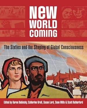 Imagen del vendedor de New World Coming : The Sixties and the Shaping of Global Consciousness a la venta por GreatBookPrices