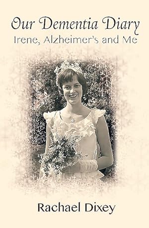 Seller image for Our Dementia Diary : Irene, Alzheimer's and Me for sale by GreatBookPrices