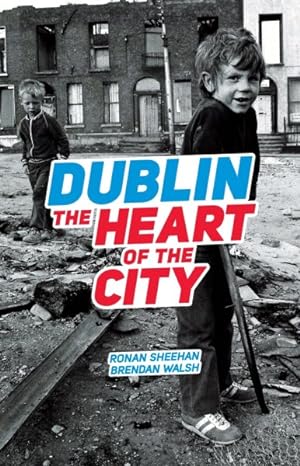Immagine del venditore per Dublin : The Heart of the City venduto da GreatBookPrices