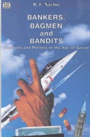 Seller image for Bankers Bagmen and Bandits : Business and Politics in the Age of Greed for sale by GreatBookPrices