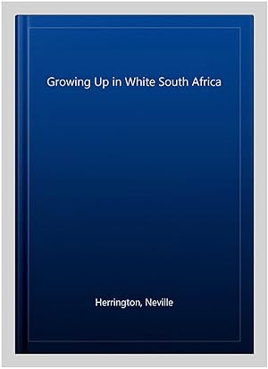 Imagen del vendedor de Growing Up in White South Africa a la venta por GreatBookPrices