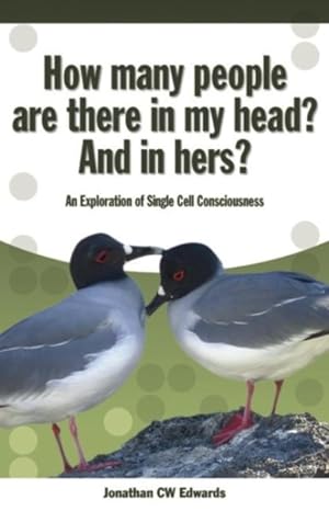 Bild des Verkufers fr How Many People Are There in My Head? And in Hers? : An Exploration of Single Cell Consciousness zum Verkauf von GreatBookPrices
