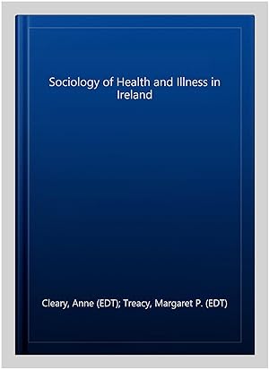 Bild des Verkufers fr Sociology of Health and Illness in Ireland zum Verkauf von GreatBookPrices