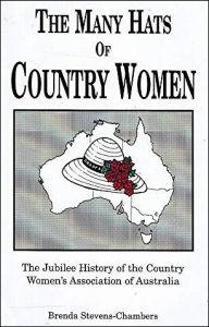 The Many Hats Of Country Women: The Jubilee History Of The Country Women's Association of Australia