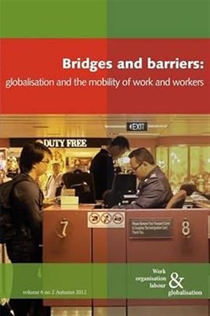 Seller image for Bridges and Barriers : Globalisation and the Mobility of Work and Workers for sale by GreatBookPrices