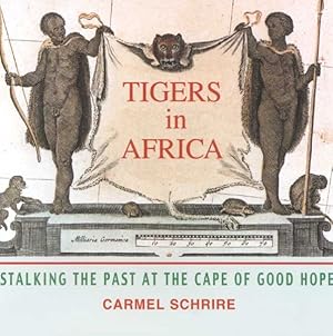 Immagine del venditore per Tigers in Africa : Stalking the Past at the Cape of Good Hope venduto da GreatBookPrices