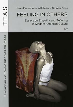 Imagen del vendedor de Feeling in Others : Essays on Empathy and Suffering in Modern American Culture a la venta por GreatBookPrices