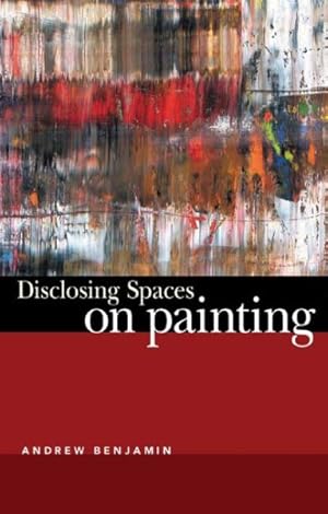 Bild des Verkufers fr Disclosing Spaces : On Painting zum Verkauf von GreatBookPrices