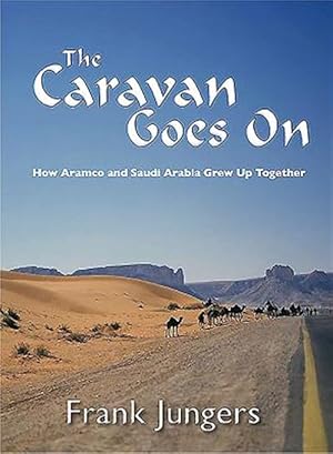Immagine del venditore per Caravan Goes On : How Aramco and Saudi Arabia Grew Up Together venduto da GreatBookPrices