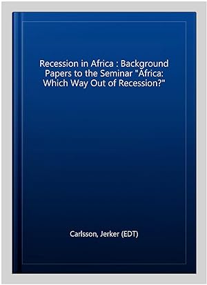 Seller image for Recession in Africa : Background Papers to the Seminar "Africa: Which Way Out of Recession?" for sale by GreatBookPrices
