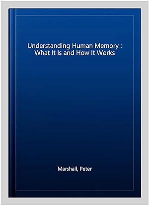 Imagen del vendedor de Understanding Human Memory : What It Is and How It Works a la venta por GreatBookPrices