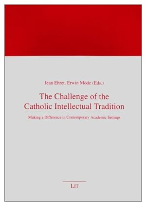 Image du vendeur pour Challenge of the Catholic Intellectual Tradition : Making a Difference in Contemporary Academic Settings mis en vente par GreatBookPrices