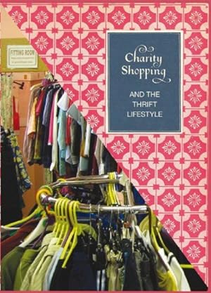 Seller image for Charity Shopping : and The Thrift Lifestyle for sale by GreatBookPrices