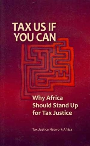 Seller image for Tax Us If You Can : Why Africa Should Stand Up for Tax Justice for sale by GreatBookPrices