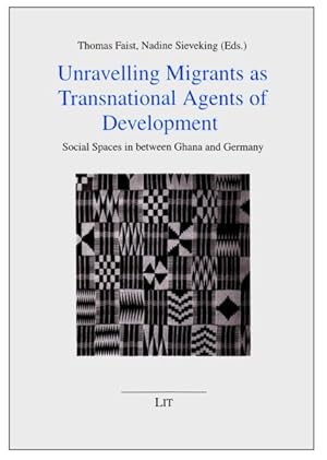 Immagine del venditore per Unravelling Migrants as Transnational Agents of Development : Social Spaces in Between Ghana and Germany venduto da GreatBookPrices