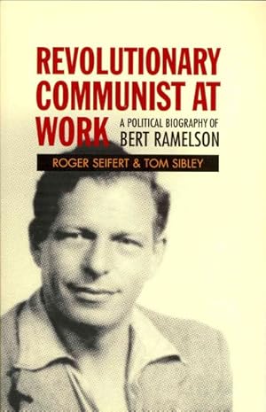Immagine del venditore per Revolutionary Communist at Work : A Political Biography of Bert Ramelson venduto da GreatBookPrices