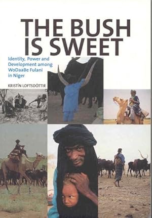 Seller image for Bush Is Sweet : Identity, Power and Development Among WoDaaBe Fulani in Niger for sale by GreatBookPrices