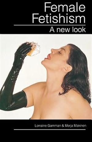 Imagen del vendedor de Female Fetishism : A New Look a la venta por GreatBookPrices