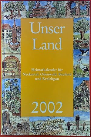 Seller image for Unser Land. Heimatkalender fr Neckartal, Odenwald, Bauland und Kraichgau 2002. for sale by biblion2