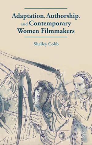 Seller image for Adaptation, Authorship, and Contemporary Women Filmmakers for sale by GreatBookPrices