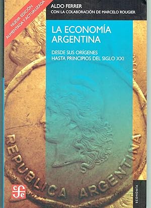 La economía argentina desde sus orígenes - hasta principios del siglo XXI.