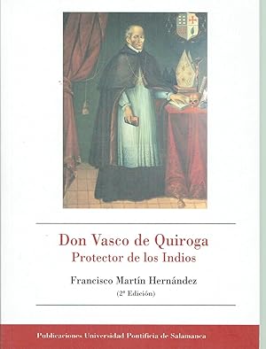 Don Vasco de Quiroga. Protector de los Indios.