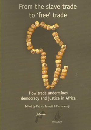 Immagine del venditore per From the Slave Trade to 'free' Trade : How Trade Undermines Democracy and Justice in Africa venduto da GreatBookPrices