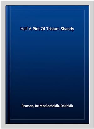 Seller image for Half A Pint Of Tristam Shandy for sale by GreatBookPrices
