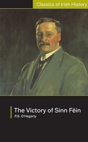 Image du vendeur pour Victory of Sinn Fein : How It Won It and How It Used It mis en vente par GreatBookPrices