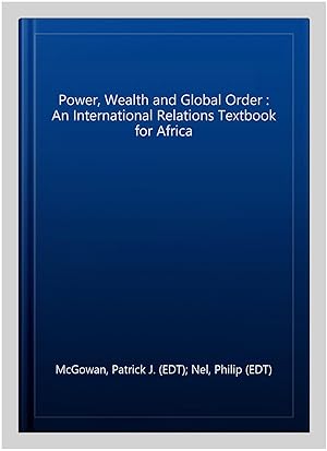 Immagine del venditore per Power, Wealth and Global Order : An International Relations Textbook for Africa venduto da GreatBookPrices