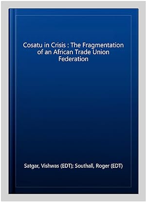 Seller image for Cosatu in Crisis : The Fragmentation of an African Trade Union Federation for sale by GreatBookPrices