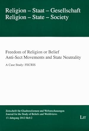 Seller image for Freedom of Religion or Belief. Anti-Sect Movements and State Neutrality : A Case Study: Fecris. 12. Jahrgang (2012), Heft 2 for sale by GreatBookPrices