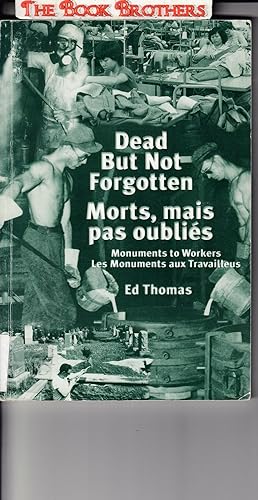 Seller image for Dead But Not Forgotten: Monuments to Workers (Morts, mais pas oublies. Les monuments aux travailleus) for sale by THE BOOK BROTHERS