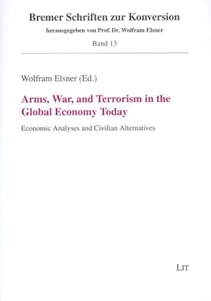 Seller image for Arms, War, and Terrorism in the Global Economy Today : Economic Analyses and Civilian Alternatives for sale by GreatBookPrices