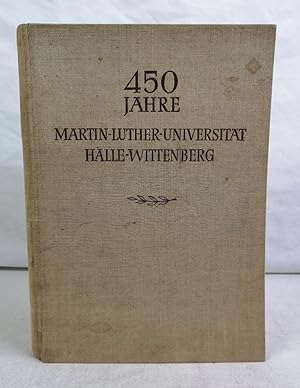 450 Jahre Martin-Luther-Universität Halle-Wittenberg. Band I. Wittenberg 1502 - 1817.