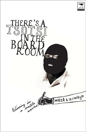 Seller image for There's a Tsotsi in the Boardroom : Winning in a Hostile World for sale by GreatBookPrices