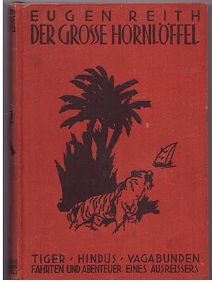 Bild des Verkufers fr Der groe Hornlffel. Tiger, Hindus, Vagabunden. Fahrten und Abenteuer eines Ausreiers zum Verkauf von Bcherpanorama Zwickau- Planitz