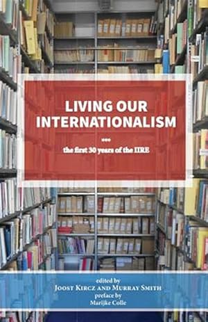 Seller image for Living Our Internationalism the First Thirty Years of the International Institute for Research & Education for sale by GreatBookPrices