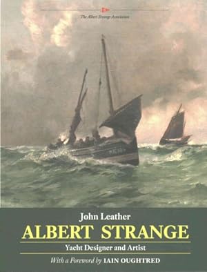 Albert Strange : Yacht Designer and Artist: Leather, John