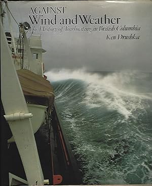 Against Wind and Weather: The History of Towboating in British Columbia (Signed)