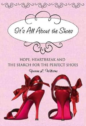 Imagen del vendedor de It's All About the Shoes : Hope, Heartbreak and the Search for the Perfect Pair a la venta por GreatBookPrices