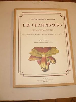 FLORE MYCOLOGIQUE ILLUSTREE , LES CHAMPIGNONS DES ALPES - MARITIMES , AVEC L' INDICATION DE LEURS...